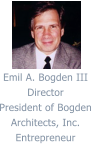 Emil A. Bogden III Director President of Bogden Architects, Inc. Entrepreneur